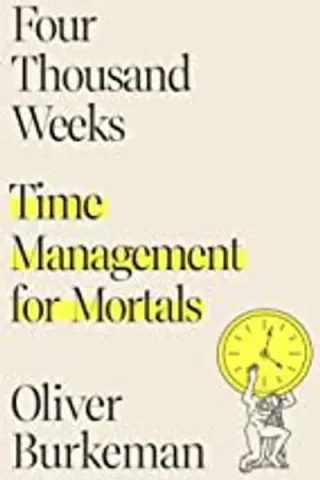Cover of Four Thousand Weeks by Oliver Burkeman