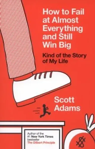 Cover of How to Fail at Almost Everything and Still Win Big by Scott Adams