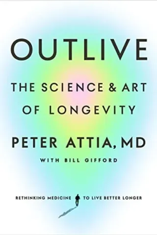 Cover of Outlive: The Science and Art of Longevity by Peter Attia