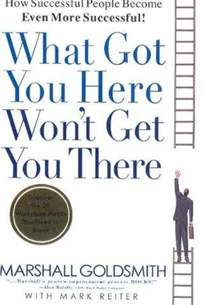 Cover of What Got You Here Won't Get You There